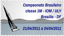 Campeonato Brasileiro classe 1M - IOM / ULY Brasília - DF  21/04/2011 a 24/04/2011