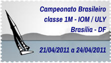 Campeonato Brasileiro classe 1M - IOM / ULY Brasília - DF  21/04/2011 a 24/04/2011