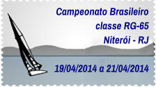 Campeonato Brasileiro classe RG-65 Niterói - RJ  19/04/2014 a 21/04/2014