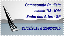Campeonato Paulista classe 1M - IOM Embu das Artes - SP   21/02/2015 a 22/02/2015