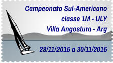 Campeonato Sul-Americano classe 1M - ULY Villa Angostura - Arg   28/11/2015 a 30/11/2015