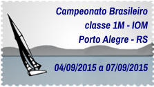 Campeonato Brasileiro classe 1M - IOM Porto Alegre - RS   04/09/2015 a 07/09/2015