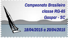 Campeonato Brasileiro classe RG-65 Gaspar - SC  18/04/2015 a 20/04/2015