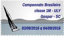 Campeonato Brasileiro classe 1M - ULY Gaspar - SC   03/09/2016 a 04/09/2016
