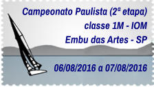 Campeonato Paulista (2ª etapa) classe 1M - IOM Embu das Artes - SP  06/08/2016 a 07/08/2016