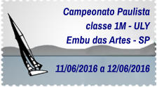 Campeonato Paulista classe 1M - ULY Embu das Artes - SP  11/06/2016 a 12/06/2016