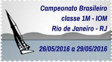 Campeonato Brasileiro classe 1M - IOM Rio de Janeiro - RJ  26/05/2016 a 29/05/2016