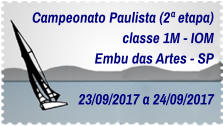 Campeonato Paulista (2ª etapa) classe 1M - IOM Embu das Artes - SP  23/09/2017 a 24/09/2017