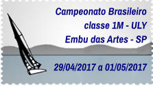 Campeonato Brasileiro classe 1M - ULY Embu das Artes - SP  29/04/2017 a 01/05/2017