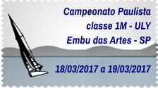 Campeonato Paulista classe 1M - ULY Embu das Artes - SP  18/03/2017 a 19/03/2017