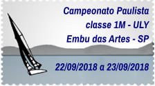 Campeonato Paulista classe 1M - ULY Embu das Artes - SP  22/09/2018 a 23/09/2018