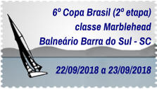 6º Copa Brasil (2º etapa) classe Marblehead Balneário Barra do Sul - SC   22/09/2018 a 23/09/2018