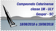 Campeonato Catarinense classe 1M - ULY Gaspar - SC   18/08/2018 a 19/08/2018