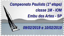 Campeonato Paulista (1º etapa) classe 1M - IOM Embu das Artes - SP  09/02/2019 a 10/02/2019