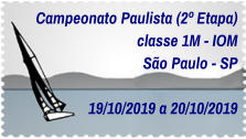 Campeonato Paulista (2º Etapa) classe 1M - IOM São Paulo - SP  19/10/2019 a 20/10/2019