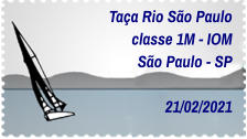 Taça Rio São Paulo classe 1M - IOM São Paulo - SP   21/02/2021
