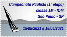 Campeonato Paulista (1ª etapa) classe 1M - IOM São Paulo - SP    15/05/2021 e 16/05/2021