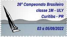 26º Campeonato Brasileiro classe 1M - ULY Curitiba - PR   03 a 05/09/2022
